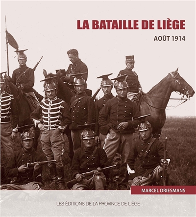 La bataille de Liège : août 1914