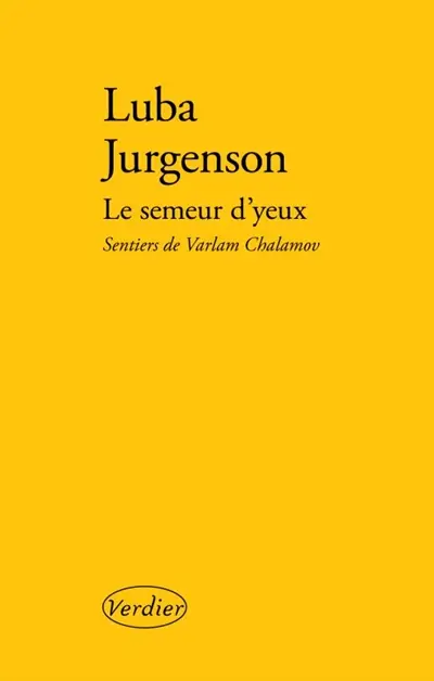 Le semeur d'yeux : sentiers de Varlam Chalamov