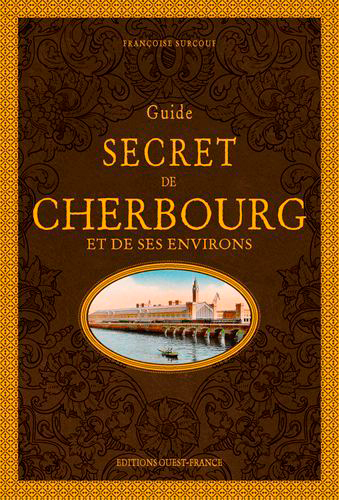 Guide secret de Cherbourg et de ses environs