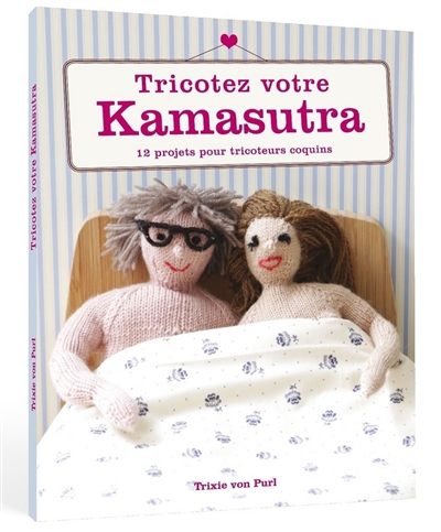 Tricotez votre kama-sutra :...