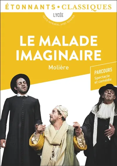 Le malade imaginaire : bac général + techno : parcours spectacle et comédie