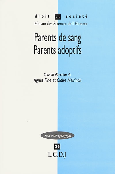 Parents de sang, parents adoptifs : approches juridiques et anthropologiques de l'adoption : France, Europe, USA, Canada