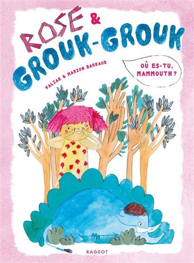 Rose & Grouk-Grouk. Où es-tu, mammouth ?
