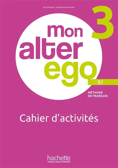 Mon alter ego 3, méthode de français B1 : cahier d'activités