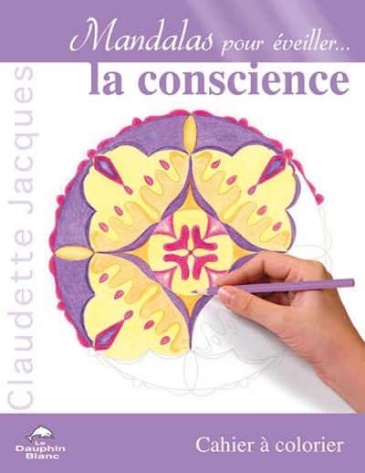 Mandalas pour éveiller... la conscience : cahier à colorier