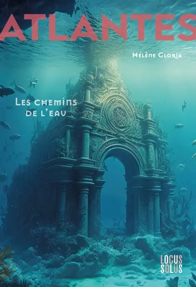 Atlantes. Vol. 1. Les chemins de l'eau