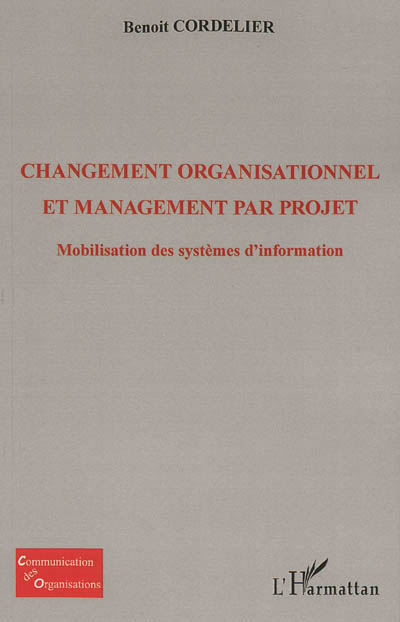Changement organisationnel et management par projet : mobilisation des systèmes d'information
