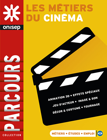 Les métiers du cinéma : animation 3D, effets spéciaux, jeu d'acteur, image & son, décor & costume, tournage