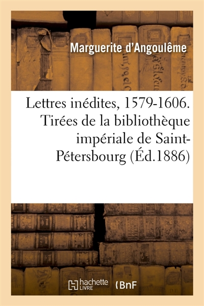 Lettres inédites, 1579-1606...
