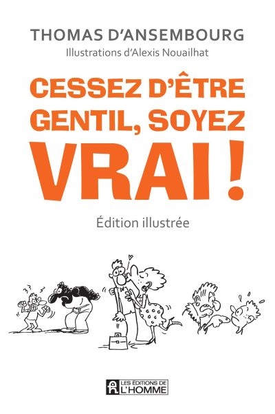 Cessez d'être gentil, soyez vrai ! : être avec les autres en restant soi-même