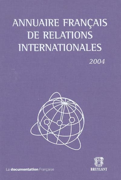 Annuaire français de relations internationales. Vol. 5. 2004
