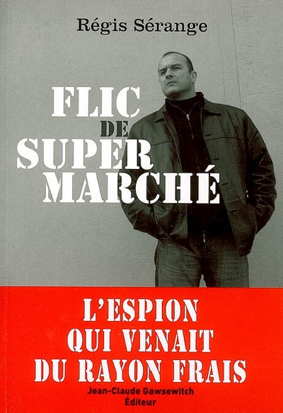 Flic de supermarché : l'espion qui venait du rayon frais