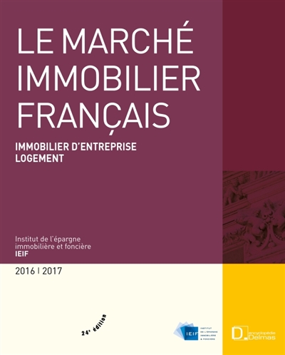 Le marché immobilier français 2016-2017 : économie, immobilier d'entreprise, logement, France, régions, Europe