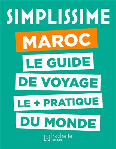 Simplissime : Maroc : le guide de voyage le + pratique du monde