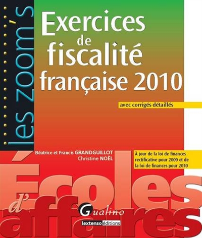 Exercices de fiscalité française 2010 : à jour de la loi de finances rectificative pour 2009 et de la loi de finances pour 2010