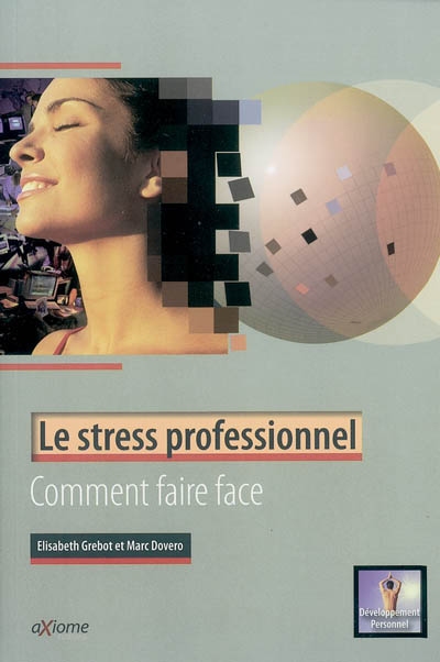 Le stress professionnel : comment faire face