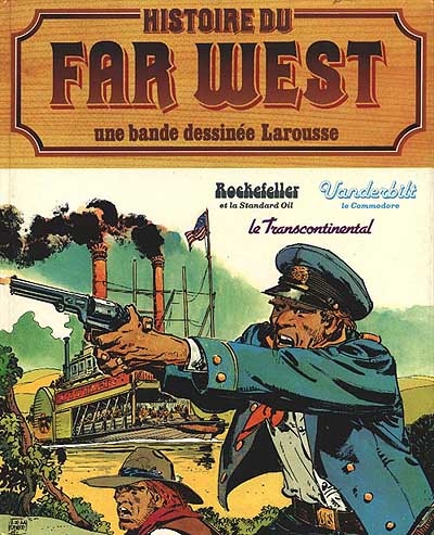 Histoire du Far West en bandes dessinées : 11 : Rockfeller et la Standard Oil, Vanderbilt le Commodore, le Transcontinental