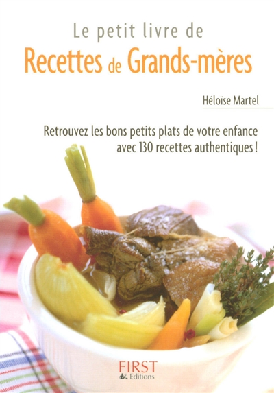 Le petit livre de recettes de grands-mères : retrouvez les bons petits plats de votre enfance avec 130 recettes authentiques !