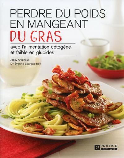 Perdre du poids en mangeant du gras : avec l'alimentation cétogène et faible en glucides 1