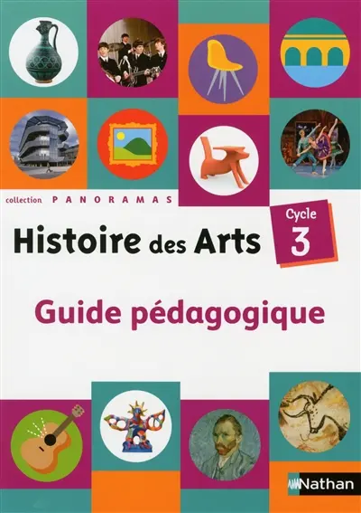 Histoire des arts, cycle 3 : guide pédagogique
