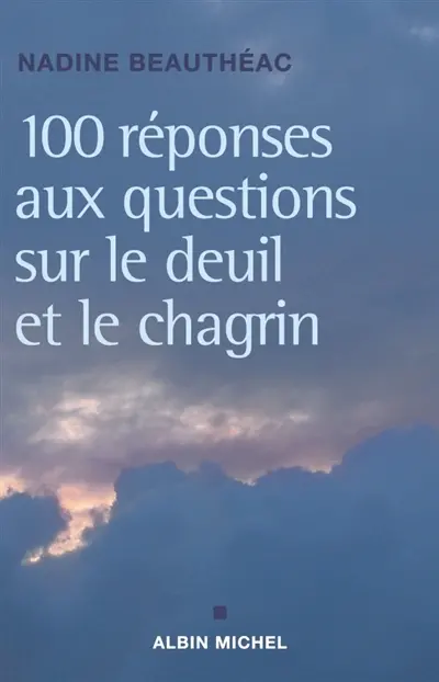 Cent réponses aux questions sur le deuil et le chagrin