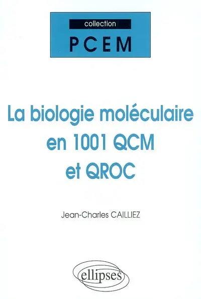 La biologie moléculaire en 1001 QCM et QROC