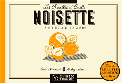 Les recettes d'Emilie. Noisette : 16 recettes au fil des saisons