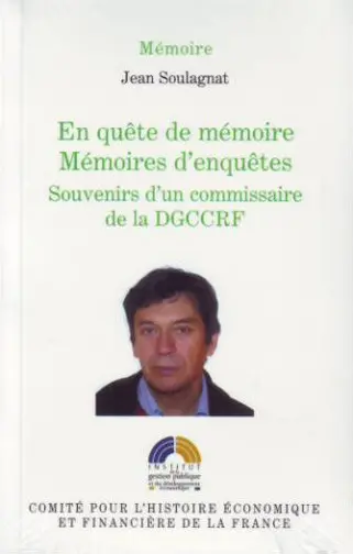 En quête de mémoire, mémoires d'enquêtes : souvenirs d'un commissaire de la DGCCRF