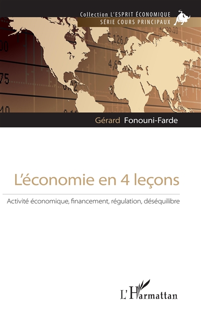 L'économie en 4 leçons : activité économique, financement, régulation, déséquilibre