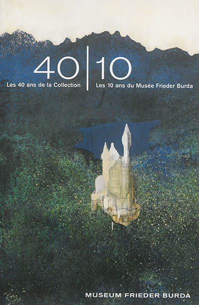 40-10 : les 40 ans de la collection, les 10 ans du Musée Frieder Burda