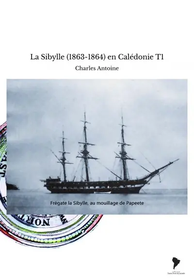 La Sibylle (1863-1864) en Calédonie T1