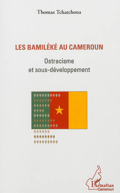 Les Bamiléké au Cameroun : ostracisme et sous-développement