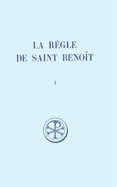 La Règle de saint Benoît. Vol. 1
