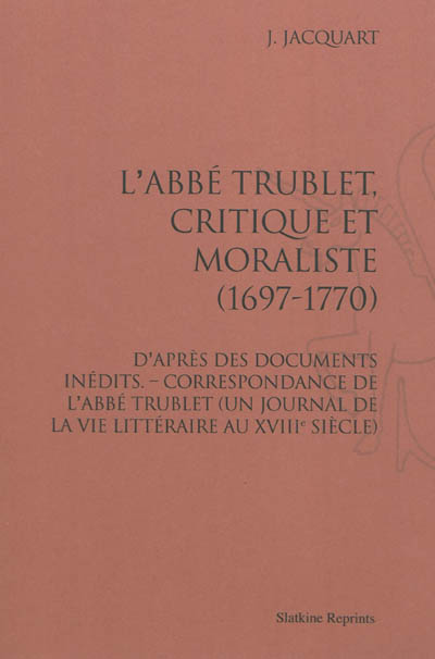 L'abbé Trublet, critique et moraliste (1697-1770) d'après des documents inédits