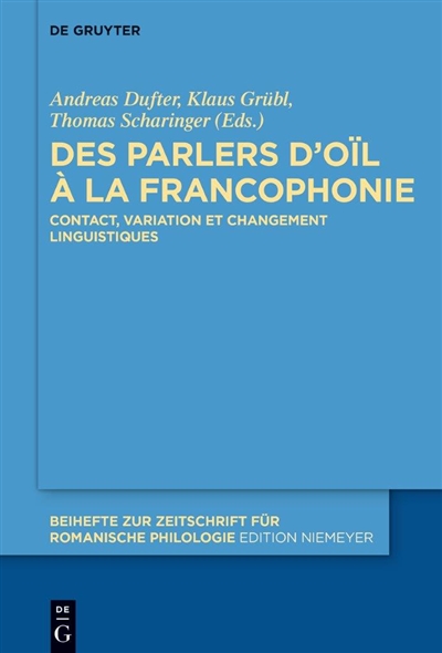 Des parlers d'oïl à la francophonie : contact, variation et changement linguistique