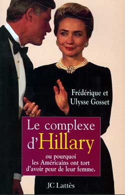 Le complexe d'Hillary : ou pourquoi les Américains ont tort d'avoir peur de leur femme