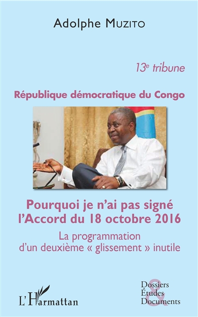 République démocratique du Congo : pourquoi je n'ai pas signé l'accord du 18 octobre 2016, la programmation d'un deuxième glissement inutile : 13e tribune
