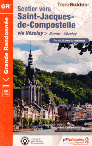 Sentier vers Saint-Jacques-de-Compostelle via Vézelay : Namur-Vézelay : plus de 30 jours de randonnée