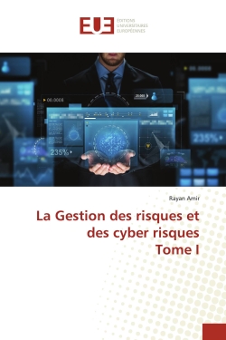 La Gestion des risques et des cyber risques Tome I