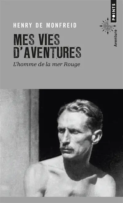 Mes vies d'aventures : l'homme de la mer Rouge