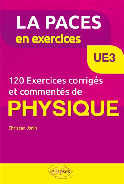 120 exercices corrigés et commentés de physique, UE3