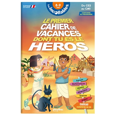 Les incollables : le premier cahier de vacances dont tu es le héros, Egypte : 8-9 ans, du CE2 au CM1, conforme au programme