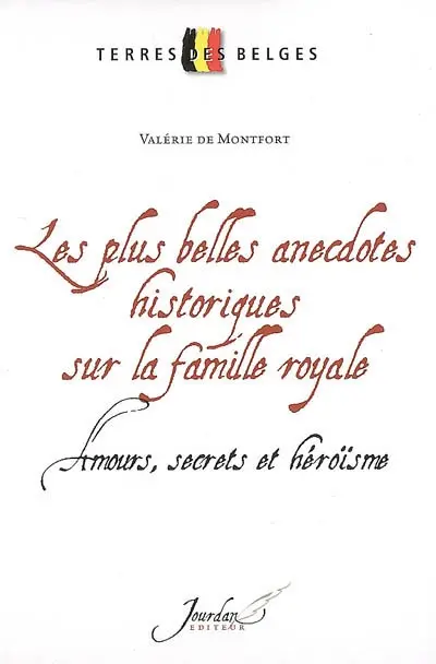 Les plus belles anecdotes historiques sur la famille royale : amours, secrets et héroïsme