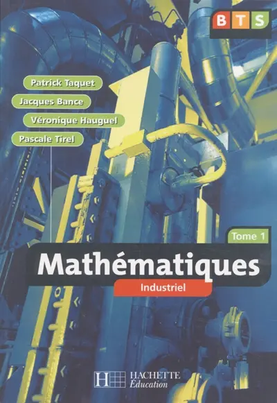 Mathématiques industriel : BTS. Vol. 1