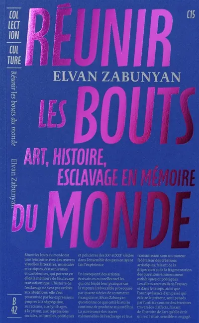 Réunir les bouts du monde : art, histoire, esclavage en mémoire