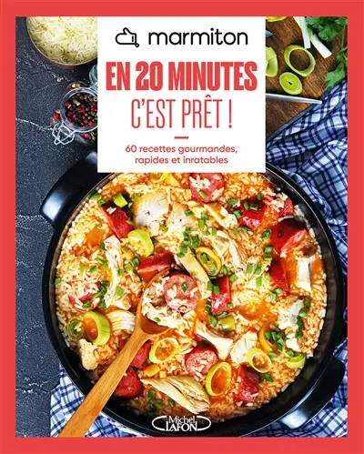 En 20 minutes c'est prêt ! : 60 recettes gourmandes, rapides et inratables
