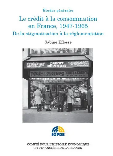 Le crédit à la consommation en France, 1947-1965 : de la stigmatisation à la réglementation