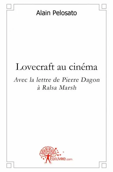 Lovecraft au cinéma : Avec la lettre de Pierre Dagon à Ralsa Marsh