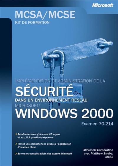 Implémenter et administrer la sécurité d'un réseau Windows 2000 : examen MCSA-MCSE 70-214