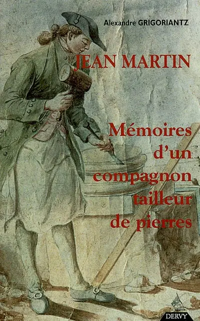 Jean Martin, mémoires d'un compagnon tailleur de pierre